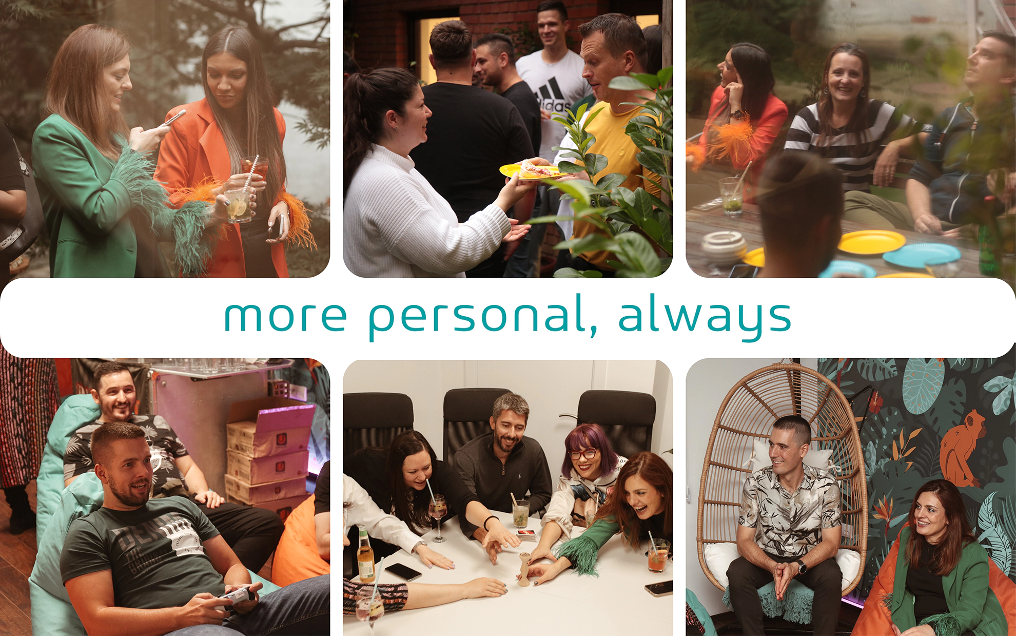 photo collage with the company tagline 'More personal, always.' representing a vibrant company culture: people eating, drinking cocktails, playing board games and video games.